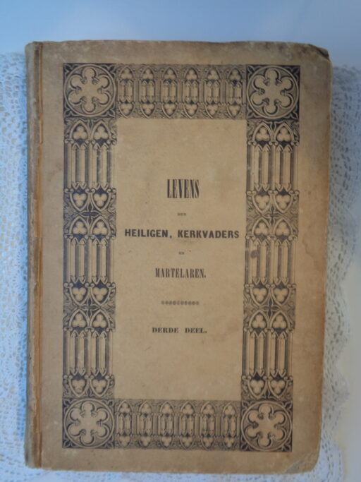 Levens der Heiligen, kerkvaders en martelaren Deel twee en drie Periode 1838 / 1842