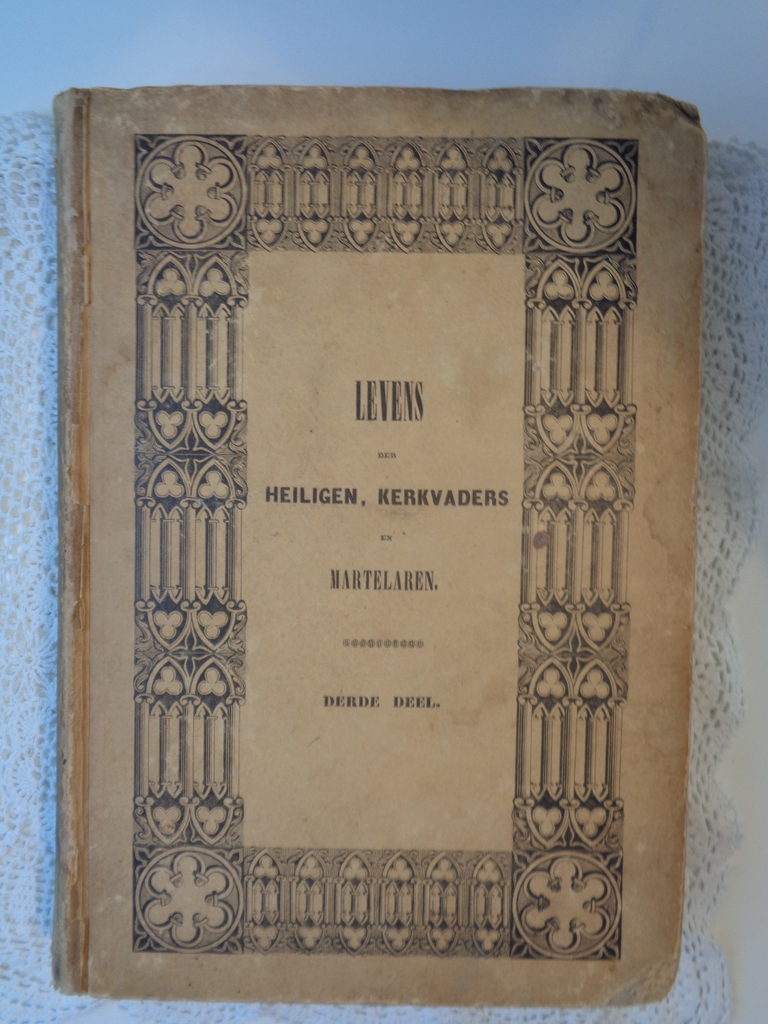 Levens der Heiligen, kerkvaders en martelaren Deel twee en drie Periode 1838 / 1842