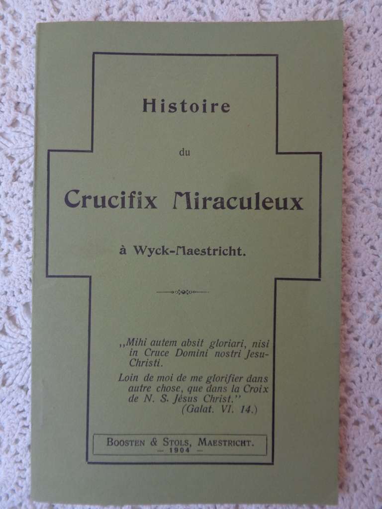 Histoire du Cricific Miraculeux Wijck-Maestricht uit 1904