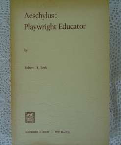 Aeschylus: Playwright Educator by Robert H. Beck