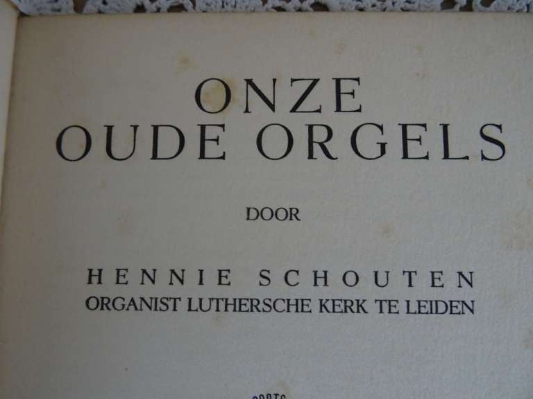Onze oude orgels door Hennie Schouten