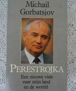 Michaïl Gorbatsjov Perestrojka, een nieuwe visie voor mijn land