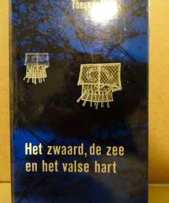 Theun de Vries Het zwaard, de zee en het valse hart