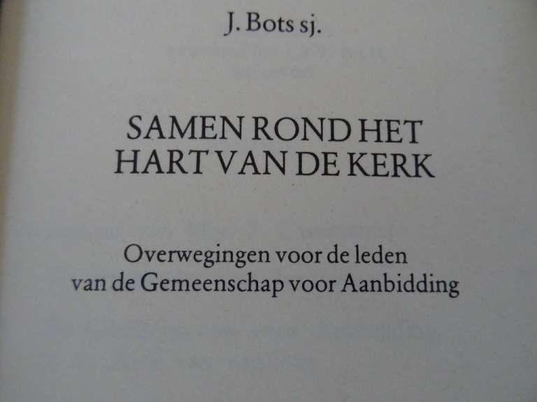 J. Bots sj. Samen rond het hart van de kerk