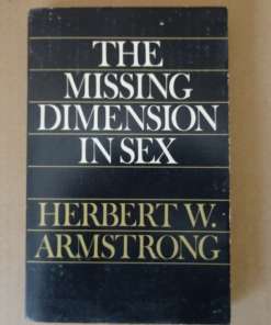 Herbert Armstrong The missing dimension in sex