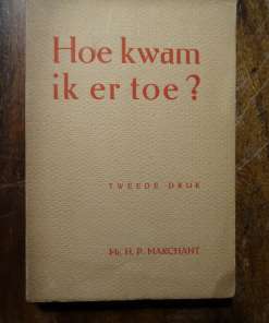 Mr. H P Marchant Hoe kwam ik er toe?