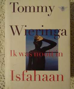 Tommy Wieringa Ik was nooit in Isfahaan