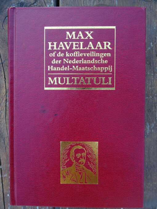 Multatuli Max Havelaar of de koffieveilingen der Nederlandsche Handel-Maatschappij