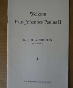 H.J.J.M. van Straelen Welkom Paus Joannes Paulus II