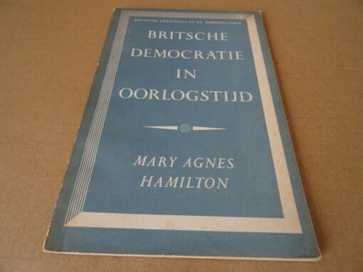 Mary Agnes Hamilton Britsche democratie in oorlogstijd