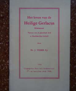 Het leven van de Heilige Gerlacus Kluizenaar, Patroon van de parochiale kerk te Houthem-Sint Gerlach door Dr. J. Tesser S.J.