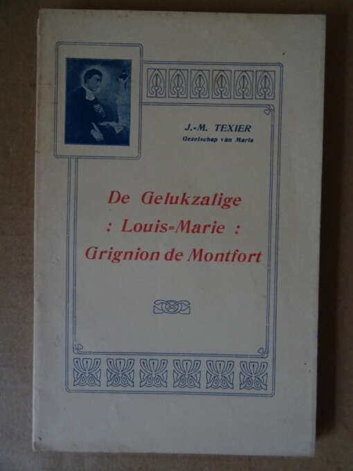 J.M. Texier De gelukzalige Louis Marie Grignion de Montfort