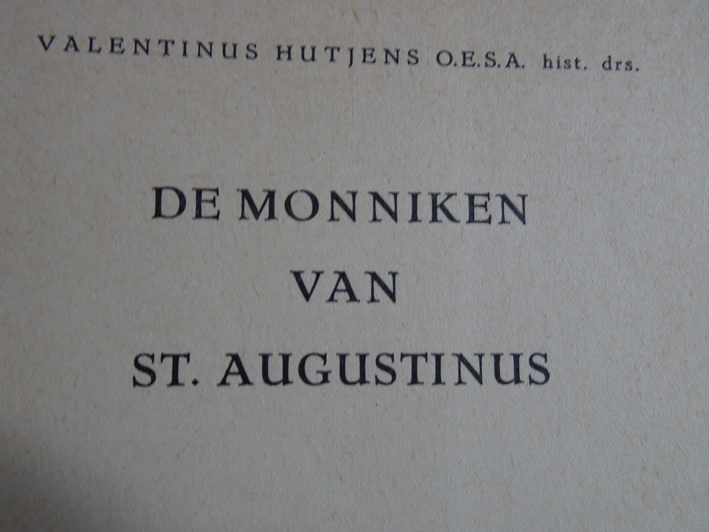 Valentinus J. Hutjens De monniken van Sint Augustinus Valentinus J. Hutjens De monniken van Sint Augustinus
