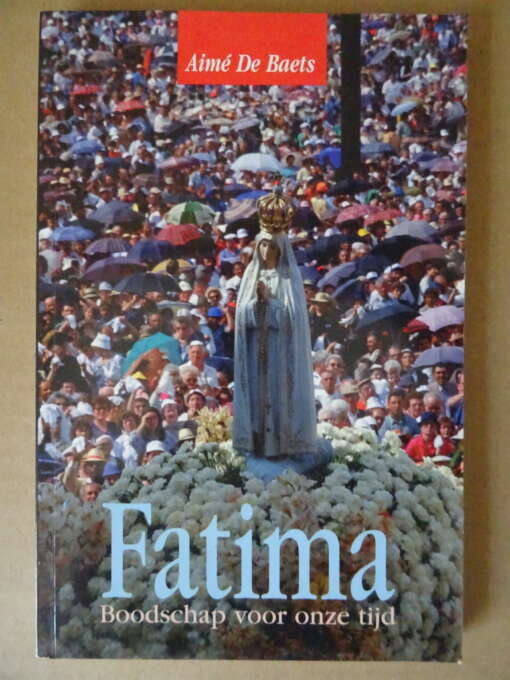 Aimé de Baets Fatima Boodschap voor onze tijd