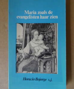 Horacio Bojorge s.j. Maria zoals de evangelisten haar zien