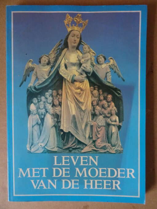 Leven met de moeder van de Heer