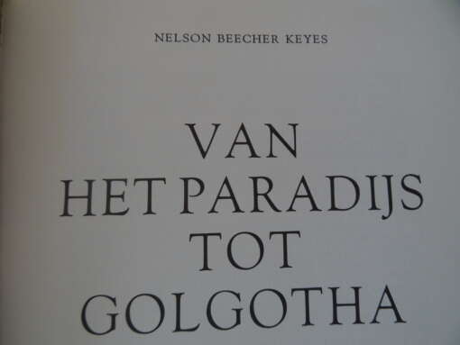 Nelson Beecher Keyes Van het paradijs tot Golgotha