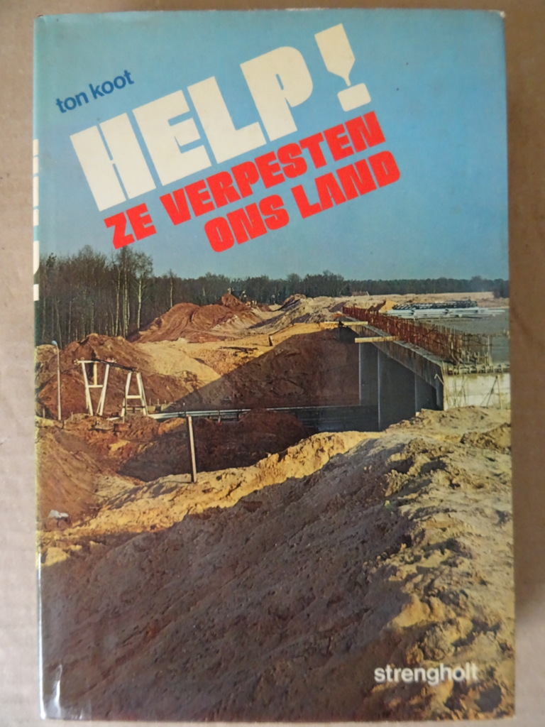 Ton Koot Help! Ze verpesten ons land