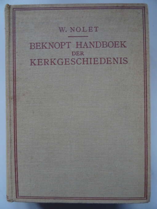 W. Nolet Beknopt handboek der kerkgeschiedenis
