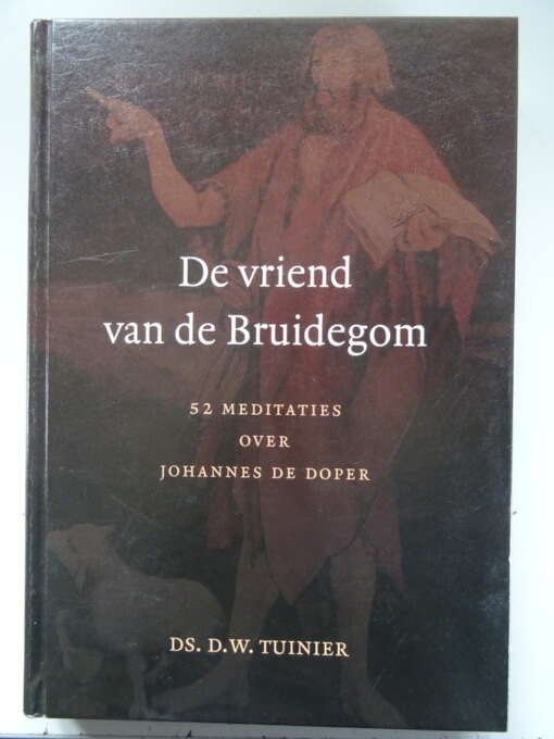 Ds. D. W. Tuinier De vriend van de bruidegom