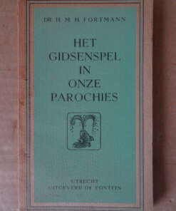 Dr H. M. H. Fortmann Het gidsenspel in onze parochies