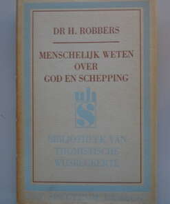 DR H. Robbers Menschelijk weten over God en schepping
