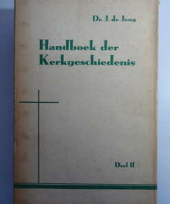 Dr. J. de Jong Handboek der kerkgeschiedenis Deel II
