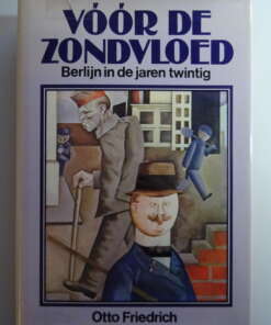 Otto Friedrich Vóór de zondvloed Berlijn in de jaren twintig