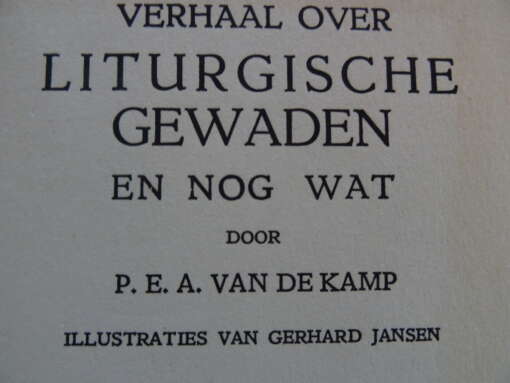 P. E. A. van de Kamp Verhaal over Liturgische gewaden en nog wat