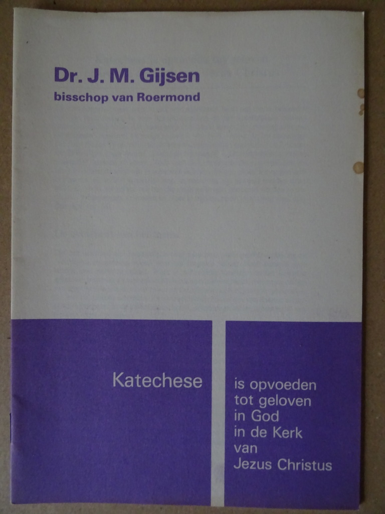 Dr. J.M. Gijsen Katechese is opvoeden tot geloven in God