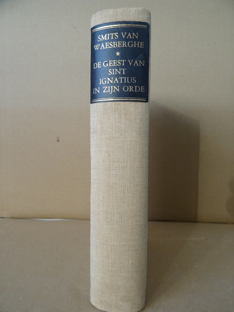 Dr. M. Smits van Waesberghe S.J. De geest van Sint Ignatius Dr. M. Smits van Waesberghe S.J. De geest van Sint Ignatius