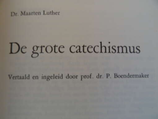 Dr. Maarten Luther De grote catechismus