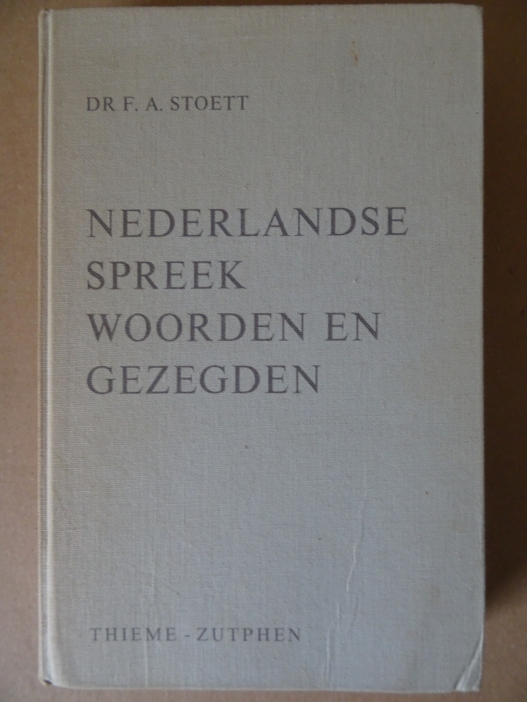 Dr. F. A. Stoett Nederlandse spreekwoorden en gezegden