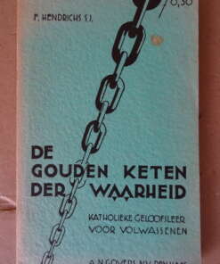 F. Hendrichs S.J. De gouden keten der waarheid, katholieke geloofsleer voor volwassenen