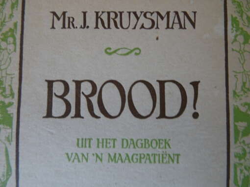 Mr. J. Kruysman Brood! Uit het dagboek van een maagpatiënt