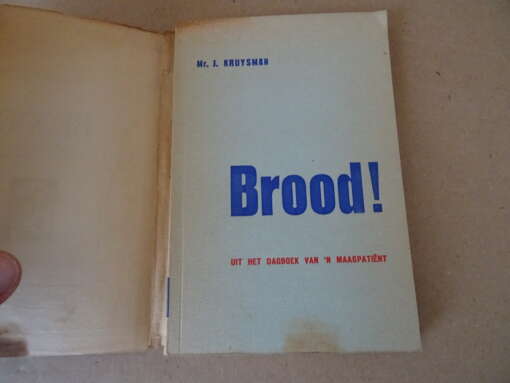 Mr. J. Kruysman Brood! Uit het dagboek van een maagpatiënt
