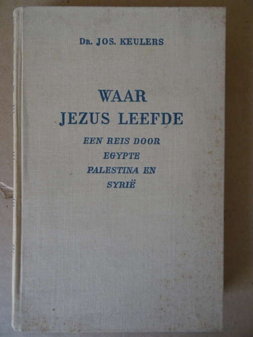 Dr. Jos. Keulers Waar Jezus leefde