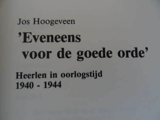 Jos Hoogeveen Eveneens voor de goede orde Heerlen in oorlogstijd