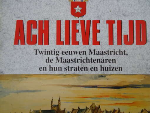Ach lieve tijd Twintig eeuwen Maastricht
