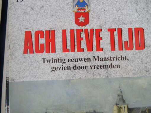 Ach lieve tijd Twintig eeuwen Maastricht