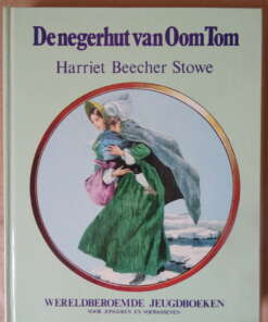 Harriet Beecher Stowe De negerhut van Oom Tom