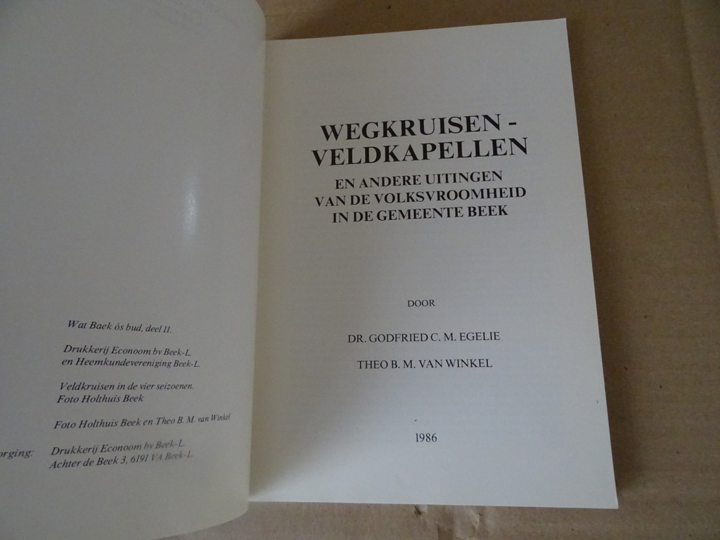 Dr. Godfried C. M. Egelie Theo B. M. van Winkel Wegkruisen Veldkapellen Dr. Godfried C. M. Egelie Theo B. M. van Winkel Wegkruisen Veldkapellen