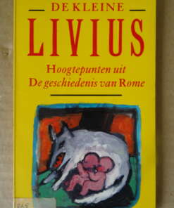 De kleine Livius Hoogtepunten uit de geschiedenis van Rome