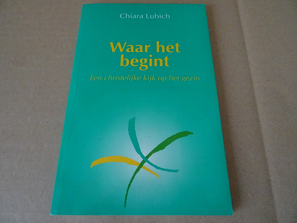 Chiara Lubich Waar het begint Chiara Lubich Waar het begint