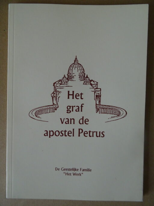 "Het Werk" Het graf van de apostel Petrus