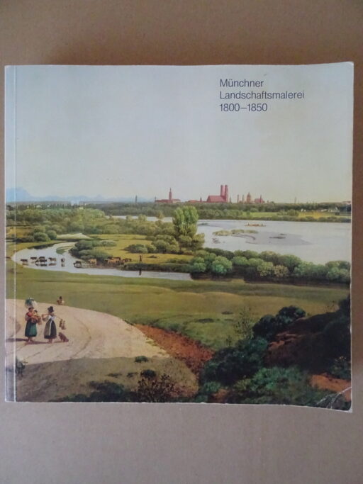 Münchner Landschaftsmalerei 1800-1850
