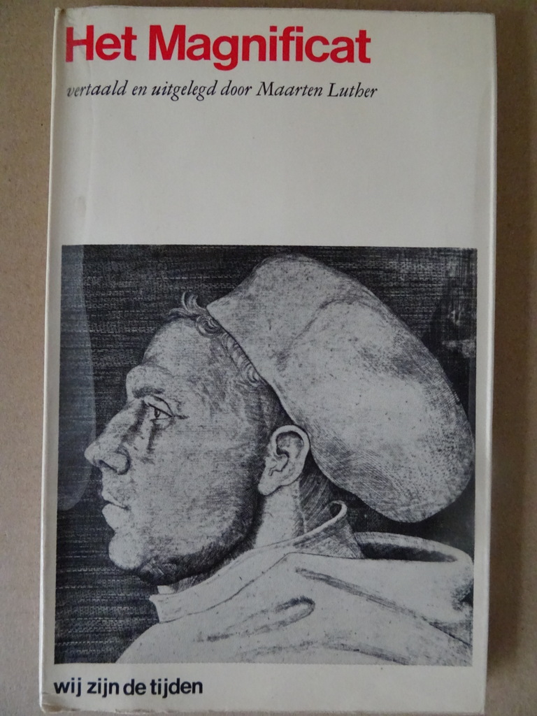 Maarten Luther Het Magnificat vertaald en uitgelegd