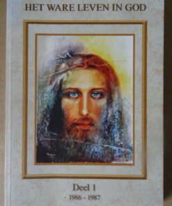 Het ware leven in God Deel 1