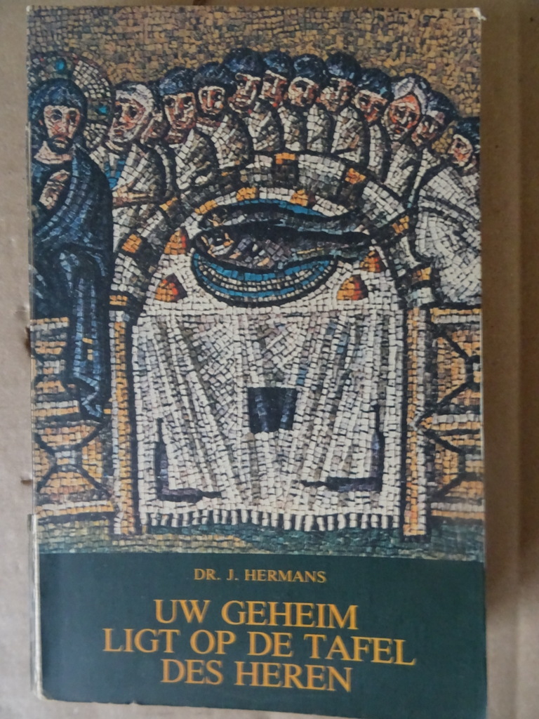 Dr. J. Hermans Uw geheim ligt op de tafel des Heren