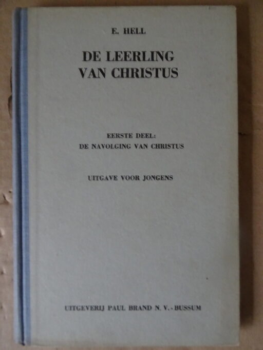 E. Hell De leerling van Christus Godsdiensthandboek